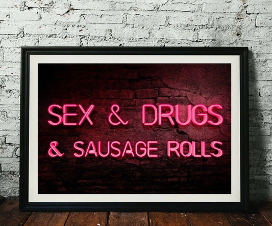 Neon Effect Print, Sex & Drugs & Sausage Rolls, Wall Art, Neon Art Print