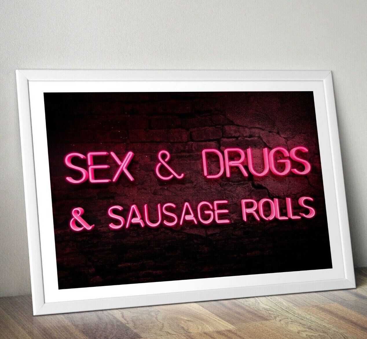 Neon Effect Print, Sex & Drugs & Sausage Rolls, Wall Art, Neon Art Print